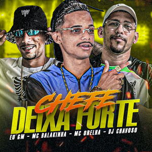 Chefe Deixa Forte