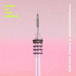 BACK IN THE MIDDLE (feat. Danai Nielsen)