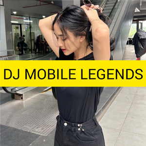 DJ MOBILE LEGENDS