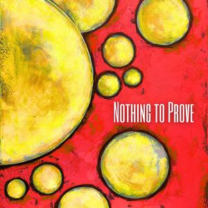 Nothing to Prove