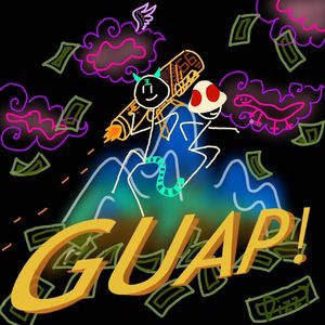GUAP!