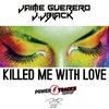 Jaime Guerrero - Killed Me With Love