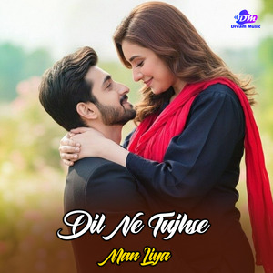 Dil Ne Tujhse Man Liya