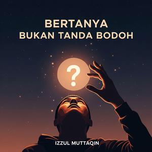 Bertanya Bukan Tanda Bodoh