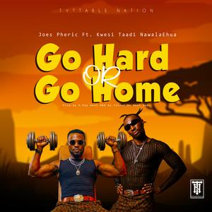 Go Hard Or Go Home (feat. Nawala3hua)