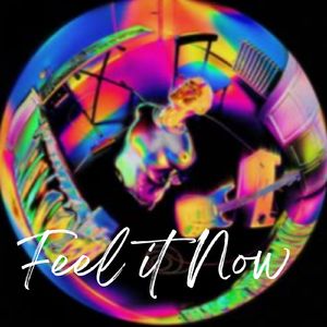 Feel It Now