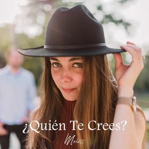 ¿Quién Te Crees?