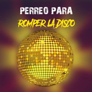 Perreo Para Romper La Disco