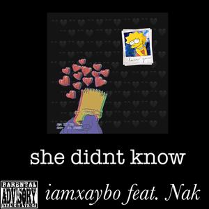 she didnt know (feat. Nak)