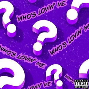 Who's Lovin' Me (feat. Darealhowie)