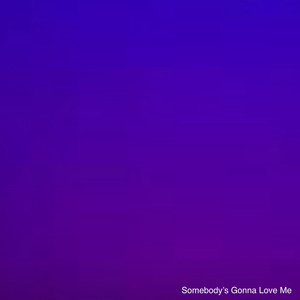 Somebody's Gonna Love Me