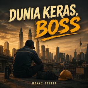 DUNIA KERAS, BOSS