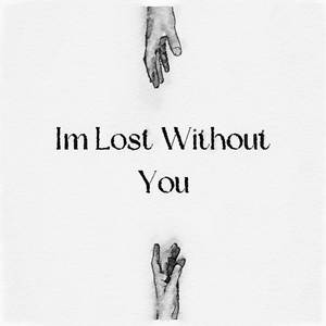 I'm Lost Without You