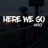 Mercy - Here We Go