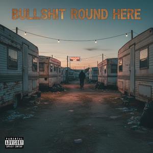 BullShit Round Here