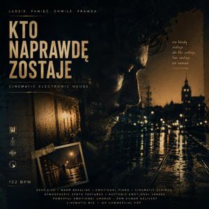 Kto Naprawdę Zostaje (Cinematic Electronic House)