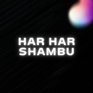 Har Har Shambu