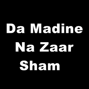 Da Madine Na Zaar Sham
