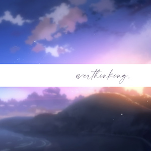 overthinking