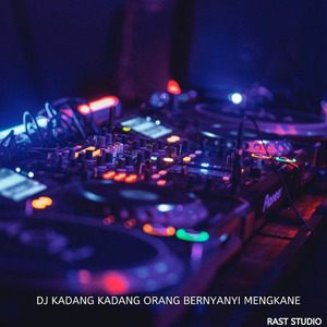 Dj Kadang Kadang Orang Bernyanyi Mengkane