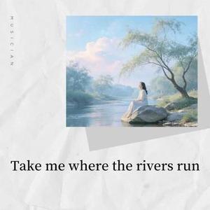 Take me where the rivers run（Cover Umiii）