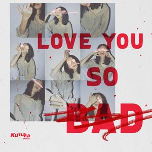 Love You So Bad