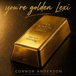 You're Golden Lexi