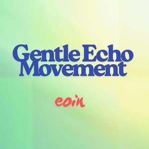 Gentle Echo Movement