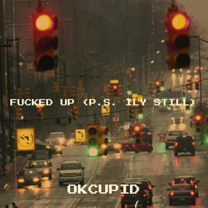 ****ed up (P.S. Ily Still)