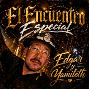 EL ENCUENTRO ESPECIAL, EDGAR Y YAMILETH