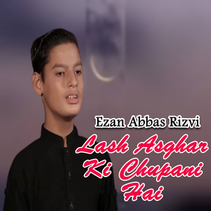 Lash Asghar Ki Chupani Hai