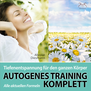 Autogenes Training Komplett: Alle aktuellen Übungen der Tiefenentspannung, weibl. Stimme, Teil 7