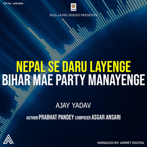 Nepal Se Daru Layenge Bihar Mae Party Manayenge