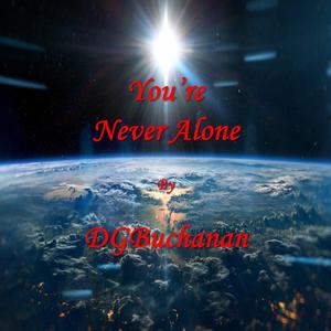 You're Never Alone