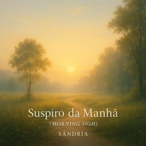 Suspiro da Manhã (Morning Sigh)