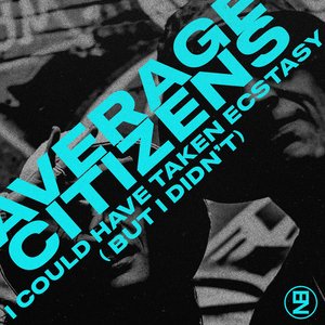 I Could Have Taken Ecstasy (But I Didn't)