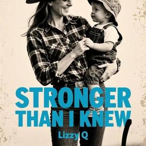 Stronger than i knew