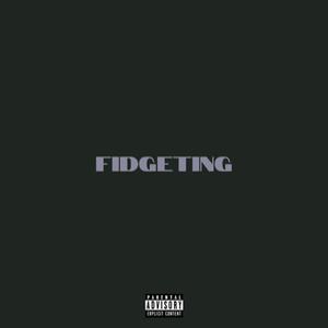 fidgeting