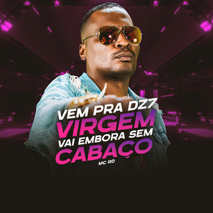 Vem pra DZ7 Virgem Vai Embora sem Cabaço