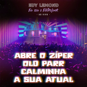 Abre o Zíper / Old Parr / Calminha / A Sua Atual (Eu Sou o Eletrofunk) (Ao Vivo)