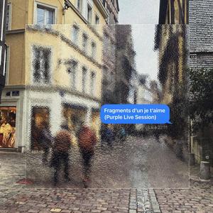 Fragments d'un je t'aime (Purple Live Session) (Live)