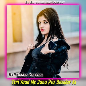 Teri Yaad Me Janu Piu Blendar Ki