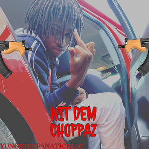 WIT DEM CHOPPAZ