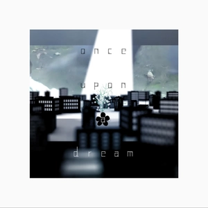 ワンスアポンアドリーム
