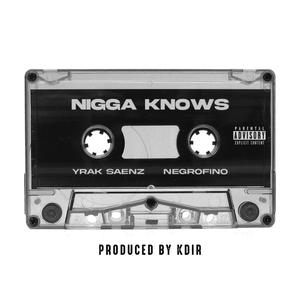Nigga Knows (feat. NegroFino)