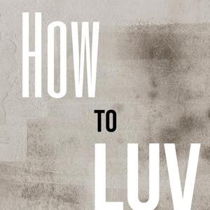 How To Luv