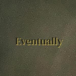 Eventually