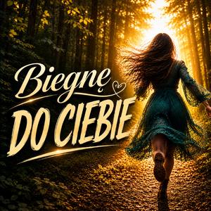 Biegnę Do Ciebie