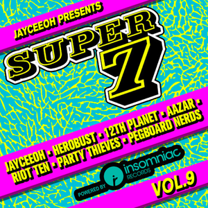 群星-JAYCEEOH 'Super 7 Vol.9'（HerobustMusic/12th Planet/AAZAR/RIOT TEN/PARTY THIEVES/PEGBOARD NERDS Remix）
