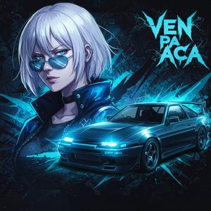 VEN PA ACA (Super Slowed)